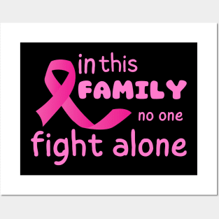 In this family no one fight alon cancer fight Posters and Art